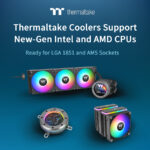 Thermaltake Coolers Support New-Gen Intel and AMD CPUs